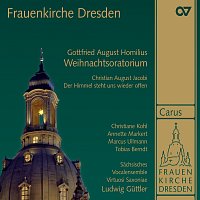 Christiane Kohl, Annette Markert, Marcus Ullmann, Tobias Berndt, Virtuosi Saxoniae – Homilius: Die Freude der Hirten uber die Geburt Jesu "Christmas Oratorio"; Jacobi: Der Himmel steht uns wieder offen