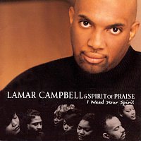 Lamar Campbell & Spirit Of Praise – I Need Your Spirit