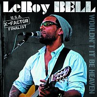 Leroy Bell – Would It Be Heaven