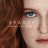 Frances – Things I've Never Said [Deluxe]