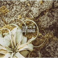 SIX LOUNGE – Genei Ressha