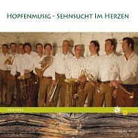 Die Hopfenmusig – Sehnsucht im Herzen