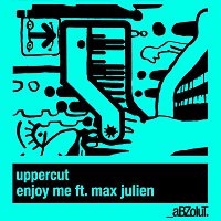 Uppercut – Enjoy Me (feat. Max Julien)