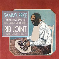 Sammy Price & The Rock Band, King Curtis, Mickey Baker – Rib Joint: Roots Of Rock 'N' Roll