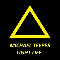 MICHAEL TEEPER – Light Life