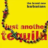 The Brand New Barbarians – Just Another Tequila