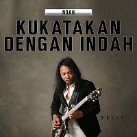Felix Irwan – Ku Katakan Dengan Indah