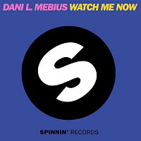 Dani L. Mebius – Watch Me Now