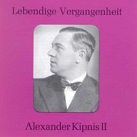 Alexander Kipnis – Lebendige Vergangenheit - Alexander Kipnis (Vol.2)