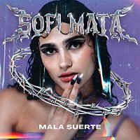 Sofi Mata – Mala Suerte