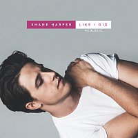 Shane Harper – Like I Did [Acoustic]