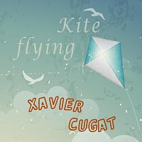 Xavier Cugat – Kite Flying