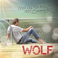 Wolf – Weil du fur mich der Sommer bist