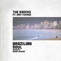 The Knocks – Brazilian Soul (feat. Sofi Tukker) [Acoustic Bossa Version]