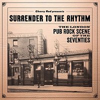 Various  Artists – Surrender To The Rhythm: The London Pub Rock Scene Of The Seventies