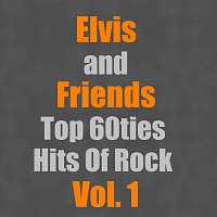 Elvis, Friends – Top 60ties Hits Of Rock Vol. 1