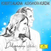 Roberto Alagna, Aleksandra Kurzak – D. Alagna: Deliverance
