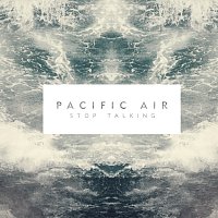 Pacific Air – Stop Talking