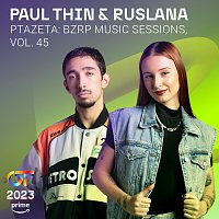 Paul Thin, RUSLANA – Ptazeta: Bzrp Music Sessions, Vol. 45