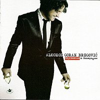 Goran Bregovic – ALKOHOL ŠLJIVOVICA & CHAMPAGNE