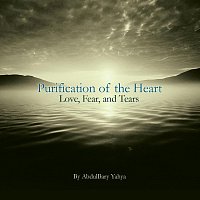 Abdulbary Yahya – Purification of the Heart: Love, Fear and Tears, Vol. 3: Loving the Prophet (saw)