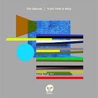 Tim Deluxe – Tryin' Find A Way