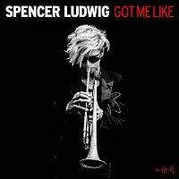 Spencer Ludwig – Got Me Like