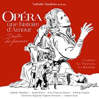 Nathalie Manfrino, Samuel Jean, Orchestre Régional Avignon-Provence, Anaik Morel – Opéra: une histoire d'amour