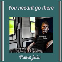 Vlastimil Blahut – You needn't go there FLAC