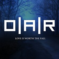 O.A.R. – Love Is Worth The Fall