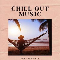 Různí interpreti – Chill out Music for Lazy Days