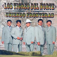 Los Tigres Del Norte – Uniendo Fronteras