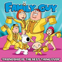 Cast - Family Guy – Friendship Is the Best Thing Ever [From "Family Guy"]