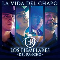 Los Ejemplares del Rancho – La Vida Del Chapo