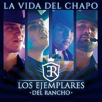 Los Ejemplares Del Rancho – La Vida Del Chapo