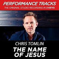 Chris Tomlin – The Name Of Jesus [Performance Tracks]
