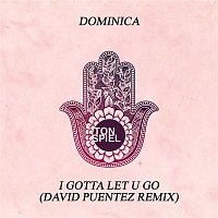 Dominica – I Gotta Let U Go (David Puentez Remix)