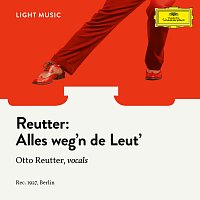 Otto Reutter, Unknown Orchestra – Alles weg'n de Leut'