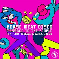 Horse Meat Disco – Message To The People (feat. Amy Douglas & Dames Brown)