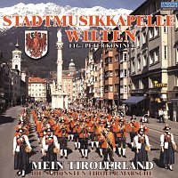 Stadtmusikkapelle Wilten – Mein Tirolerland