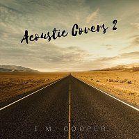 E.M. Cooper – Acoustic Covers 2