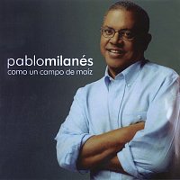 Pablo Milanés – Como Un Campo De Maíz