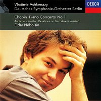 Eldar Nebolsin, Deutsches Symphonie-Orchester Berlin, Vladimír Ashkenazy – Chopin: Piano Concerto No. 1; Andante spianato & Grande Polonaise; Variations on "La ci darem la mano"