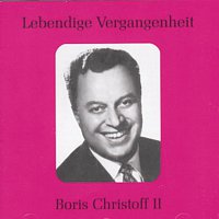 Lebendige Vergangenheit - Boris Christoff (Vol.2)