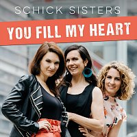 Schick Sisters – You Fill My Heart (Radio Version)
