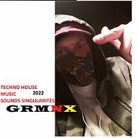 GRMNX – TECHNO HOUSE MUSIC SOUNDS SINGULARITES 2022 MP3