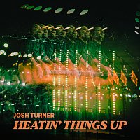 Josh Turner – Heatin' Things Up
