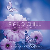 Christopher Phillips – Piano Chill: Songs Of The Eagles