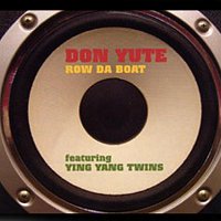Don Yute, Ying Yang Twins – Row Da Boat