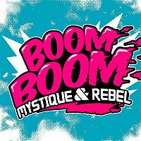 Mystique & Rebel – BOOM BOOM 2012